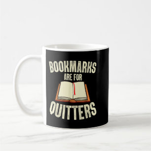 Funny Bookmarks Are For Quitters Reading Librarian Coffee Mug