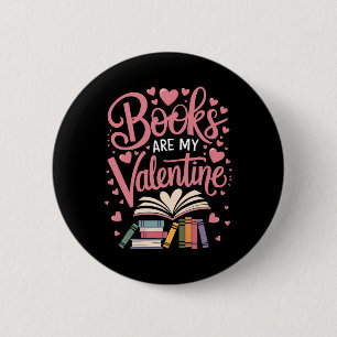 Funny Books Are My Valentine Librarian Book Readin 6 Cm Round Badge