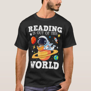 Funny books lover reading is out of this world T-Shirt