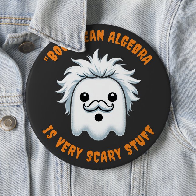Funny Boolean Algebra is Very Scary Stuff 6 Cm Round Badge (In Situ)
