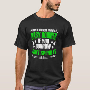 Funny Boomers Generation Don't Borrow From A Baby  T-Shirt