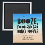 Funny Booze Food Bad Dance Moves Beach Wedding Magnet<br><div class="desc">Beach wedding favour magnets in a "Booze,  food and bad dance moves" design. Customise with your names,  wedding date and location. Can be used as a save the date or a wedding favour. Visit our store to see coordinating products in this design.</div>