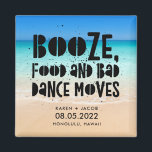 Funny Booze Food Bad Dance Moves Beach Wedding Magnet<br><div class="desc">Beach wedding favour magnets in a "Booze,  food and bad dance moves" design. Customise with your names,  wedding date and location. Can be used as a save the date or a wedding favour. Visit our store to see coordinating products in this design.</div>