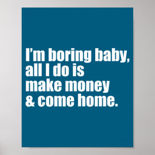 Funny Boring Baby All Money Come Poster