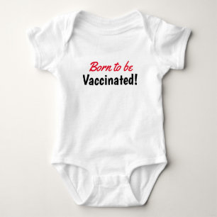 Funny Born to be Vaccinated Text Typography Baby Bodysuit