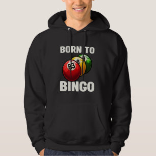 Funny Born To Bingo Bingo Ball Enthusiast Bingo Ni Hoodie