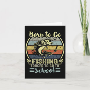 Funny Born To Go Fishing B Fish Fisherman Boys Kid Card
