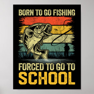 Funny Born To Go Fishing B Fish Fisherman Boys Kid Poster