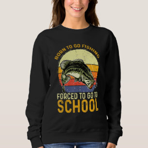 Funny Born To Go Fishing Bass Fish Fisherman Boys  Sweatshirt