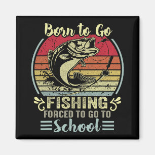 Funny Born To Go Fishing Byss Fish Fisherman Boys Magnet