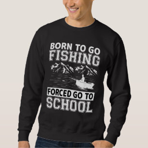 Funny Born To Go Fishing Gift Bass Fish Fisherman Sweatshirt