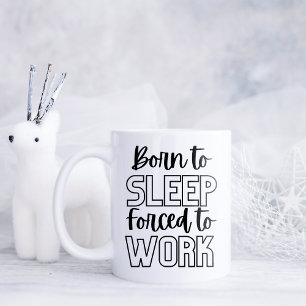 Funny Born to Sleep  Coffee Mug