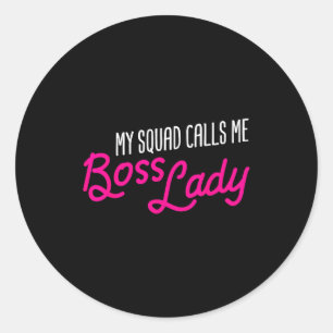 Funny Boss Gift My Squad Calls Me Boss Lady  Classic Round Sticker