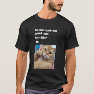 Funny Boss i Can't Come To Work Today Cat Owner Fo T-Shirt