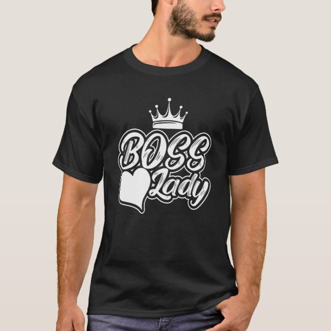Funny boss love lady Quote T-Shirt (Front)