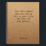 Funny Boss Manager Personalised Notes Office Notebook<br><div class="desc">Funny Boss Manager Personalised Notes Office Meeting Notebook features the text "That awful moment when you realise this is your circus and those are your monkeys" with your personalised name below on a gender neutral rustic craft paper background. Personalise by editing the text in the text box provided. Designed for...</div>