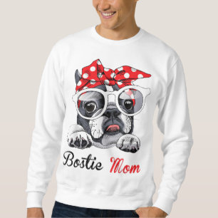 Funny Bostie mum for Boston Terrier Dogs Lovers Sweatshirt