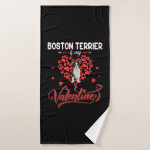 Funny Boston Terrier Is My Valentine Bath Towel