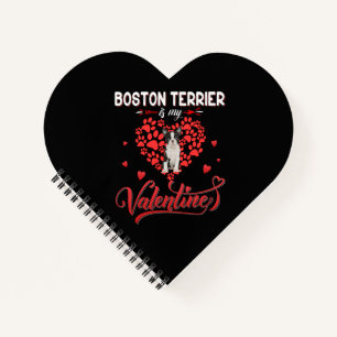 Funny Boston Terrier Is My Valentine Notebook