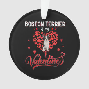 Funny Boston Terrier Is My Valentine Ornament
