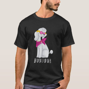 Funny Boujee French Poodle , BONJOUR T-Shirt