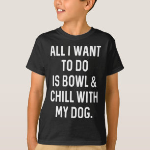 Funny Bowler Bowl And Chill With Dog Mens Womens B T-Shirt