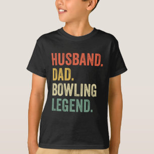 Funny Bowler Husband Dad Bowling Legend Father's D T-Shirt
