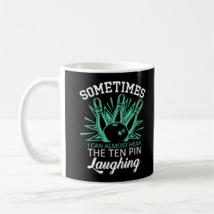 Funny Bowler Quote for Bowling Player Coffee Mug