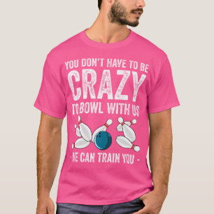 Funny Bowling Bowler Bowling Lover T-Shirt