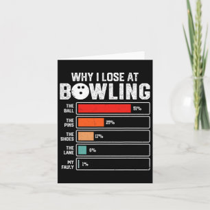 Funny Bowling Bowler Men Women Kids Why I Lose At  Card