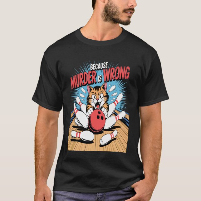 Funny Bowling Cat Because Murder is Wrong Humour T-Shirt (Front)