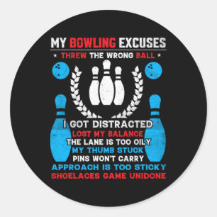 Funny Bowling Excuses For Bowler 1 Classic Round Sticker