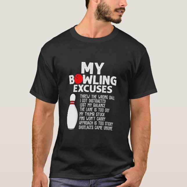 Funny Bowling Excuses For Bowler  T-Shirt (Front)