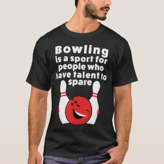 Funny Bowling  For Women Men Or Kids  T-Shirt