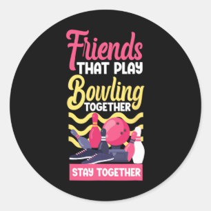 Funny Bowling Friends Buddies Besties Friends That Classic Round Sticker