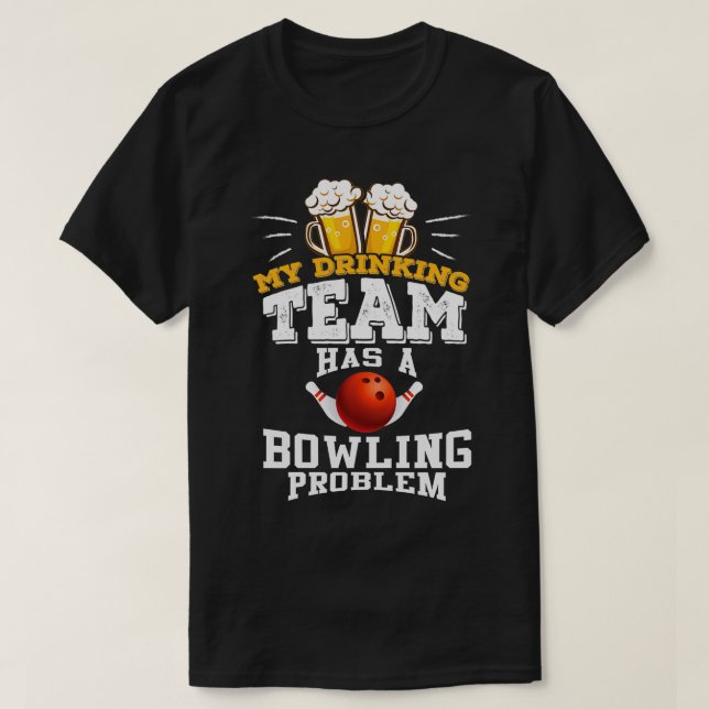 Funny Bowling   Gift for Bowling Team  T-Shirt (Design Front)