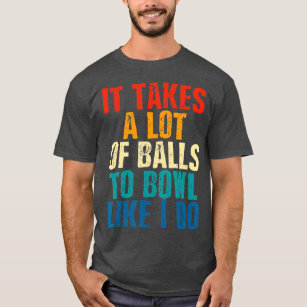 Funny Bowling Gift For Men Boyfriend Husband Fathe T-Shirt