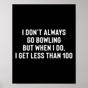 Funny Bowling Gift For New Or Average Bowlers Poster