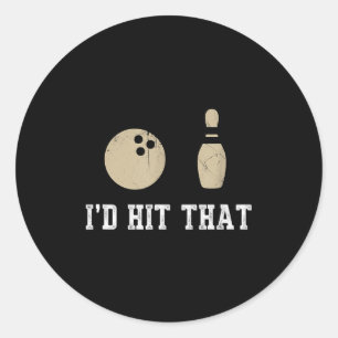 Funny Bowling Gift Id Hit That Quote Men Women  Classic Round Sticker