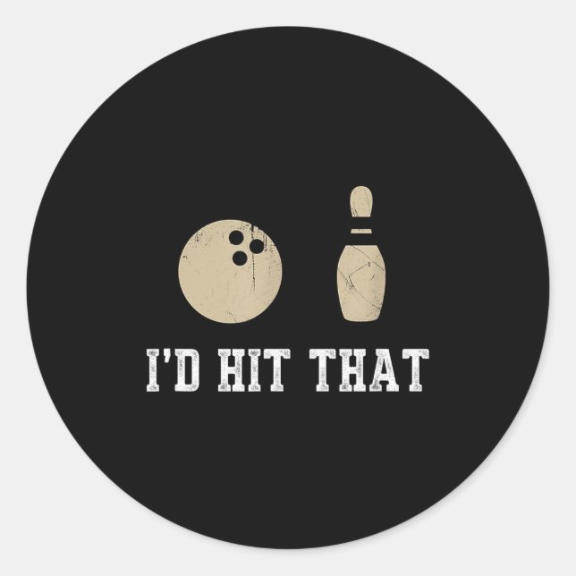 Funny Bowling Gift Id Hit That Quote Men Women  Classic Round Sticker (Front)