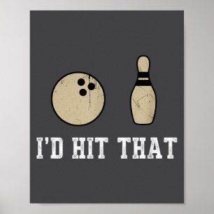 Funny Bowling Gift Id Hit That Quote Men Women  Poster