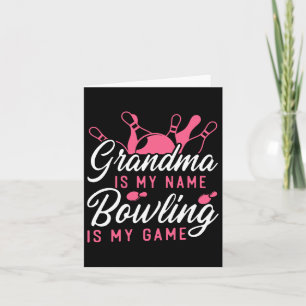 Funny Bowling Grandma Grandma Is My Name Bowling I Card