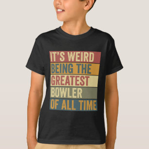 Funny Bowling Greatest Bowler Saying T-Shirt