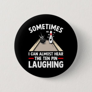 Funny Bowling Hear The Ten Pin Laughing Men Women 