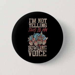 Funny Bowling I'm Not Yelling This Is My Bowling V 6 Cm Round Badge