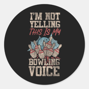 Funny Bowling I'm Not Yelling This Is My Bowling V Classic Round Sticker
