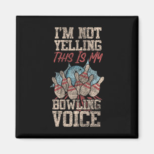 Funny Bowling I'm Not Yelling This Is My Bowling V Magnet