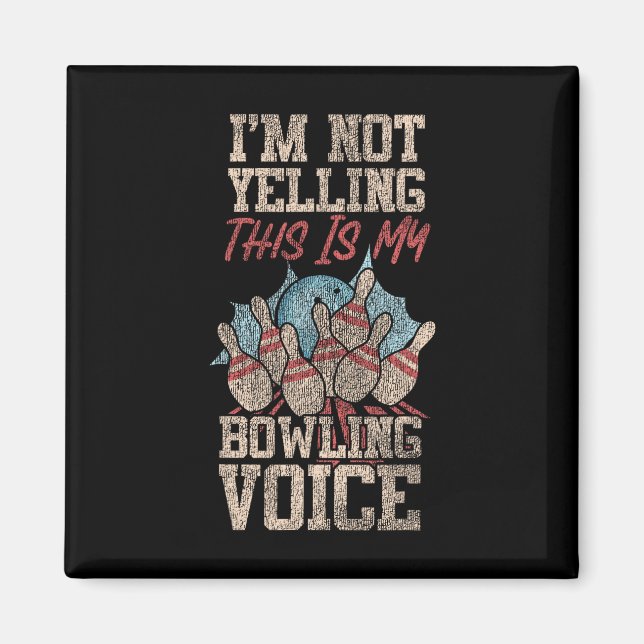 Funny Bowling I'm Not Yelling This Is My Bowling V Magnet (Front)