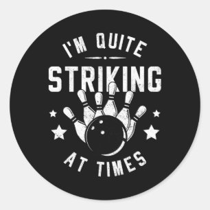 Funny Bowling I'm Quite Striking At Times Bowler P Classic Round Sticker