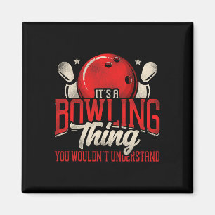 Funny Bowling It's A Bowling Thing You Wouldn't Un Magnet